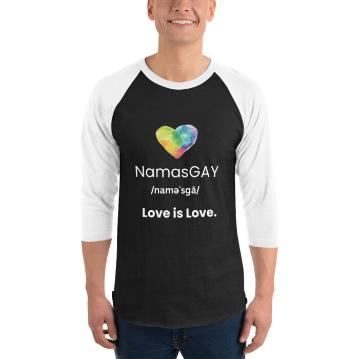 NamasGay!  Love is Love. Namaste Yoga Zen Inspired LGBTQ - 3/4 sleeve raglan shirt