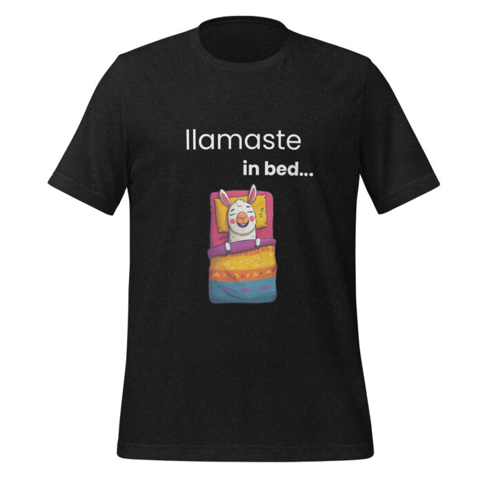 Llamaste in bed! Llama Lover Namaste Yoga Zen Inspired t-shirt