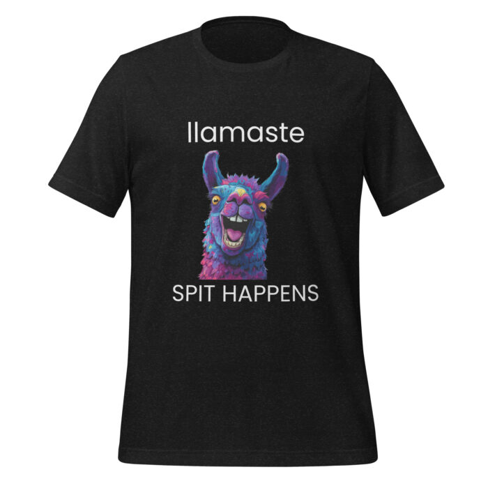 Spit Happens! Llama Lover Namaste Yoga Zen Inspired - Unisex t-shirt