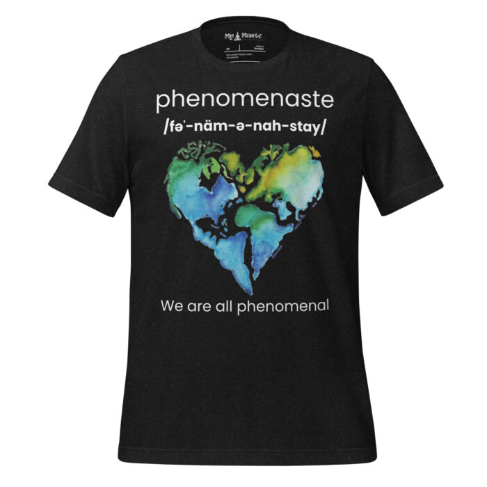 Phenomenaste!  We are all phenomenal. Namaste Yoga Zen Inspired - Unisex t-shirt