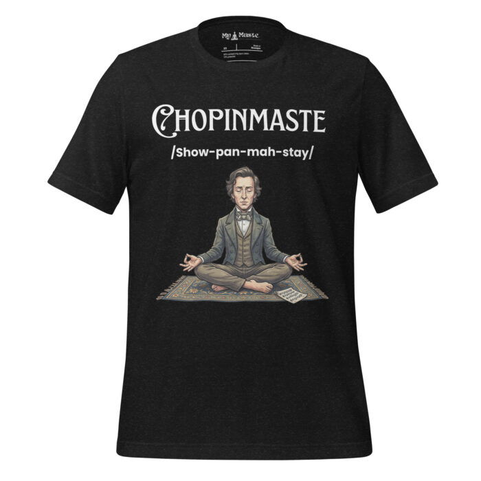 Chopinmaste! Chopin Lovers Namaste Yoga Zen Inspired - Unisex t-shirt