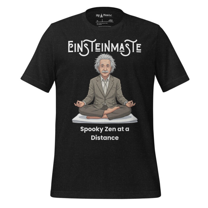 Einsteinmaste! Einstein Lovers Namaste Yoga Zen Inspired - Unisex t-shirt